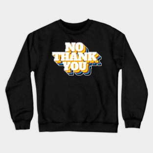 No Thank You Rainbow Crewneck Sweatshirt